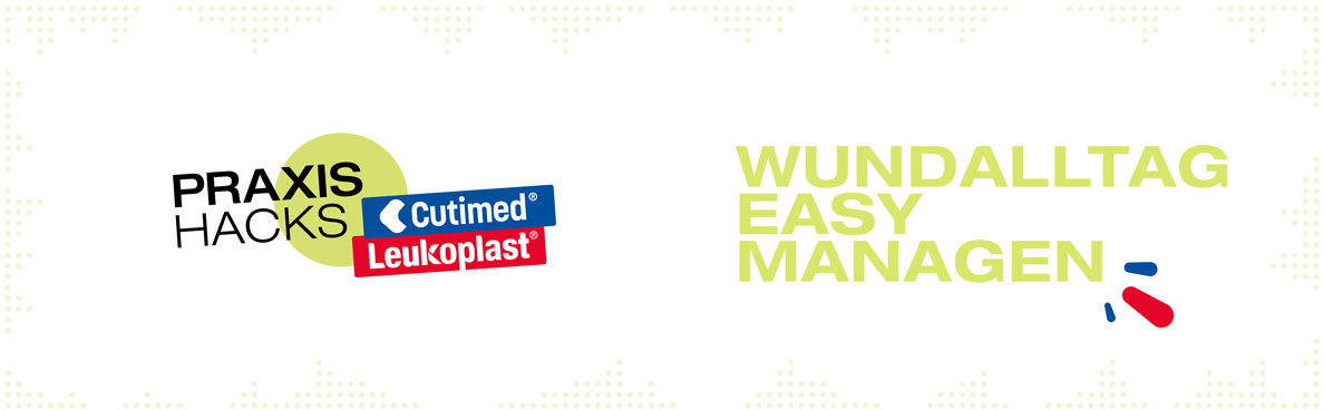 Die PRAXISHACKS von Cutimed und Leukoplast Die PRAXISHACKS von Cutimed und Leukoplast